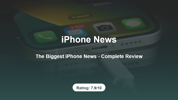 The Biggest iPhone News – Complete Review