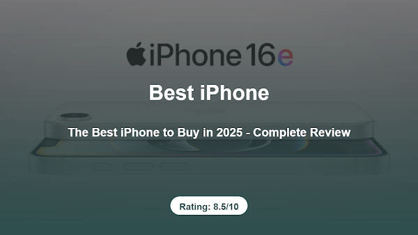 The Best iPhone to Buy in 2025 – Complete Review
