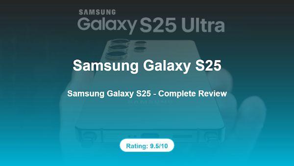 Samsung Galaxy S25 – Complete Review